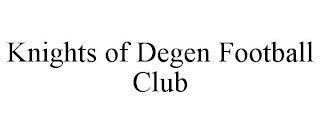 KNIGHTS OF DEGEN FOOTBALL CLUB