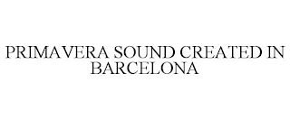 PRIMAVERA SOUND CREATED IN BARCELONA