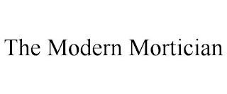 THE MODERN MORTICIAN