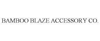 BAMBOO BLAZE ACCESSORY CO.