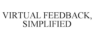 VIRTUAL FEEDBACK, SIMPLIFIED