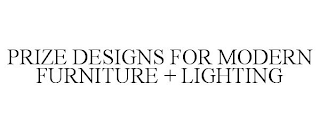 PRIZE DESIGNS FOR MODERN FURNITURE + LIGHTING