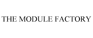 THE MODULE FACTORY