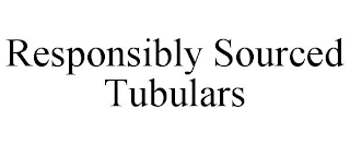 RESPONSIBLY SOURCED TUBULARS