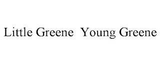 LITTLE GREENE YOUNG GREENE