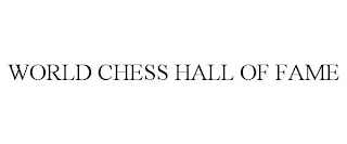 WORLD CHESS HALL OF FAME