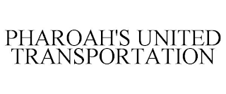 PHAROAH'S UNITED TRANSPORTATION