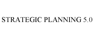 STRATEGIC PLANNING 5.0