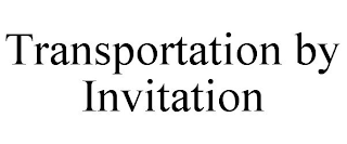 TRANSPORTATION BY INVITATION