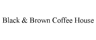 BLACK & BROWN COFFEE HOUSE