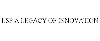 LSP A LEGACY OF INNOVATION