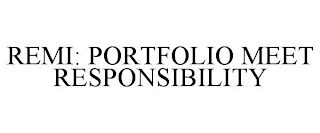 REMI: PORTFOLIO MEET RESPONSIBILITY