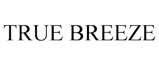 TRUE BREEZE