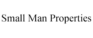 SMALL MAN PROPERTIES