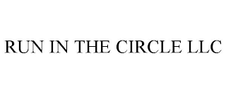 RUN IN THE CIRCLE LLC