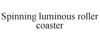 SPINNING LUMINOUS ROLLER COASTER