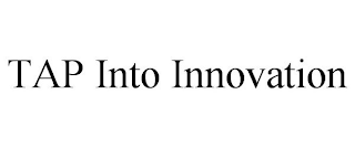 TAP INTO INNOVATION