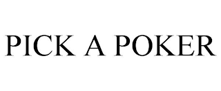 PICK A POKER