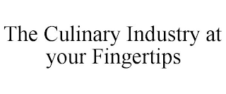 THE CULINARY INDUSTRY AT YOUR FINGERTIPS