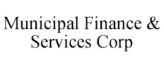 MUNICIPAL FINANCE & SERVICES CORP