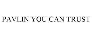 PAVLIN YOU CAN TRUST