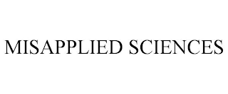 MISAPPLIED SCIENCES