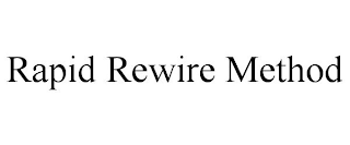 RAPID REWIRE METHOD