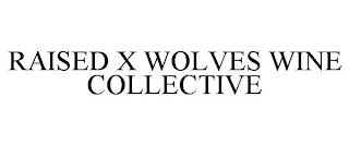 RAISED X WOLVES WINE COLLECTIVE