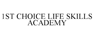 1ST CHOICE LIFE SKILLS ACADEMY