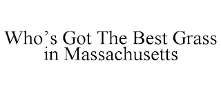 WHO'S GOT THE BEST GRASS IN MASSACHUSETTS