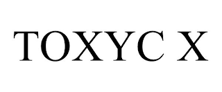 TOXYC X