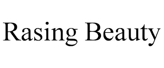 RASING BEAUTY