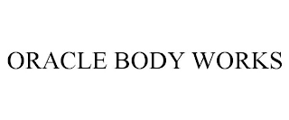 ORACLE BODY WORKS