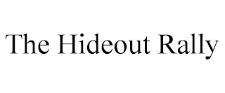 THE HIDEOUT RALLY