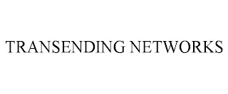 TRANSENDING NETWORKS