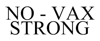 NO - VAX STRONG
