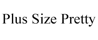 PLUS SIZE PRETTY