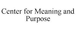 CENTER FOR MEANING AND PURPOSE