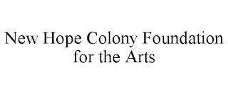 NEW HOPE COLONY FOUNDATION FOR THE ARTS