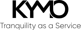 KYMO TRANQUILITY AS A SERVICE