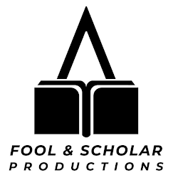 FOOL & SCHOLAR PRODUCTIONS