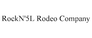 ROCKN'5L RODEO COMPANY