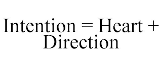 INTENTION = HEART + DIRECTION