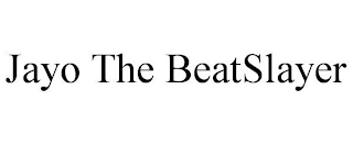 JAYO THE BEATSLAYER