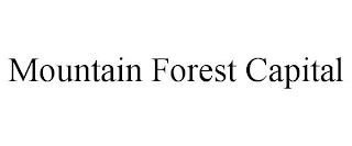 MOUNTAIN FOREST CAPITAL