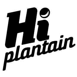 HI PLANTAIN