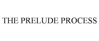 THE PRELUDE PROCESS