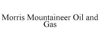 MORRIS MOUNTAINEER OIL AND GAS