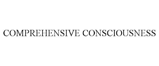 COMPREHENSIVE CONSCIOUSNESS