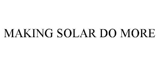 MAKING SOLAR DO MORE